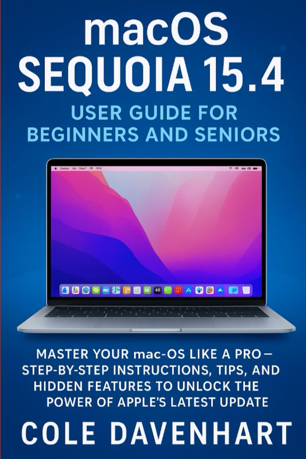 macOS Sequoia 15.4 User Guide for Beginners and Seniors: Master Your mac-OS Like a Pro – Step-by-Step Instructions, Tips, and Hidden Features to unlock the Power of Apple’s Latest Update baixar livro de graça