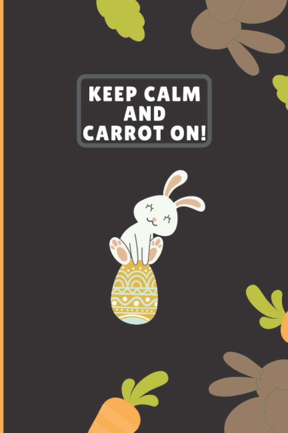 ler totalmente Keep Calm And Carrot On!: Easter Gift notebook | Lined notebook 120 Pages |Gift for adult, kids, girl, boys, son, daughter,mom, Friends and Family