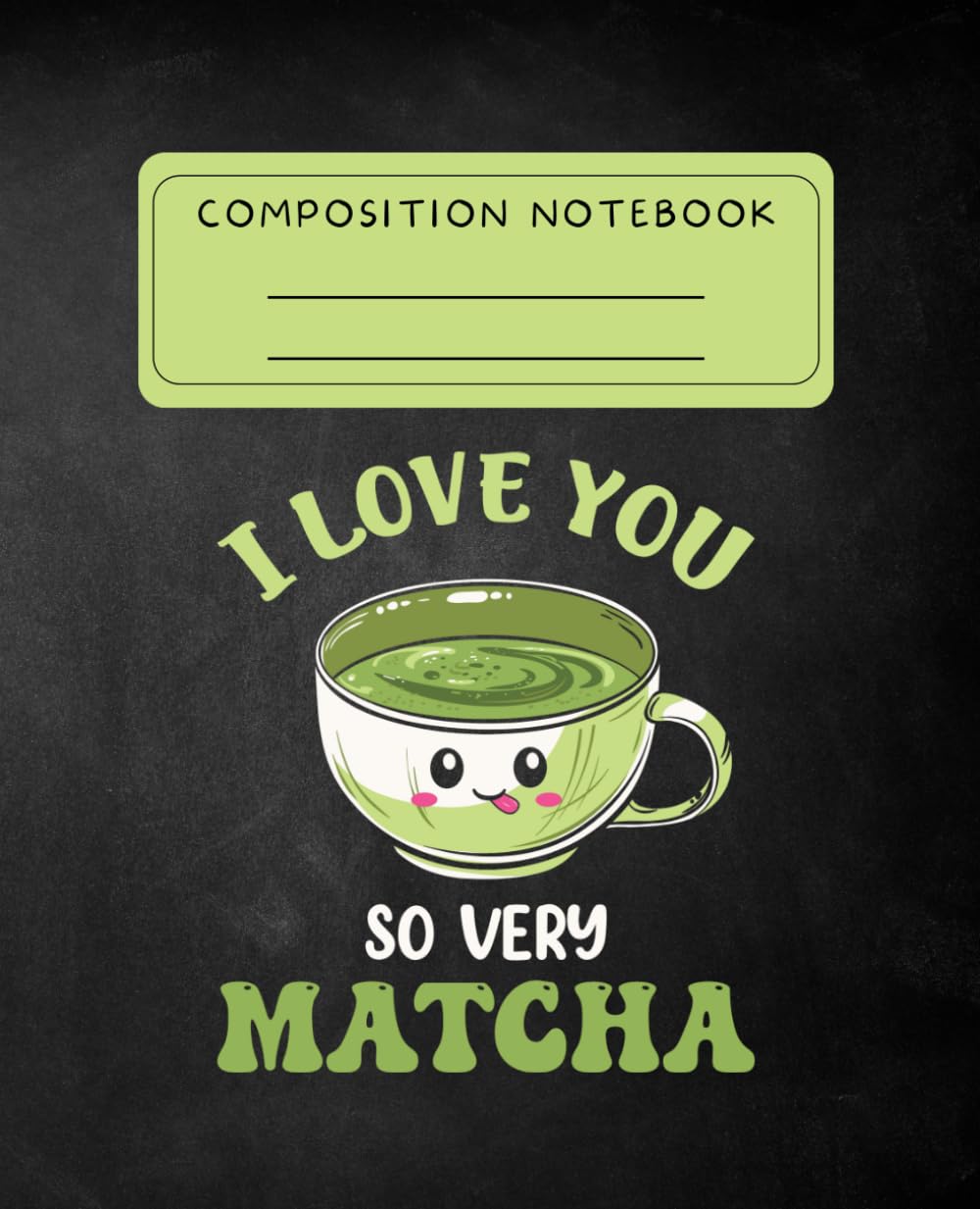 I Love You So Very Matcha: Matcha Composition Notebook Wide Ruled | 100 Pages | 7.5 x 9.75 baixar livro de graça