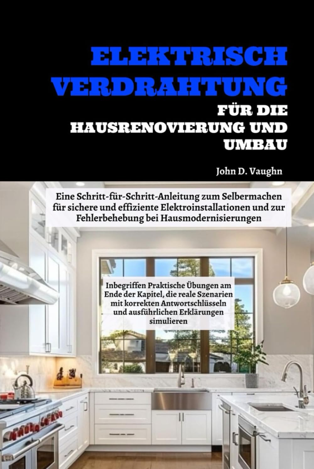 Elektrisch Verdrahtung Für Die Hausrenovierung Und Umbau: Inbegriffen Praktische Übungen am Ende der Kapitel, die reale Szenarien mit korrekten... und ausführlichen Erklärungen simulieren baixar o livro de graça