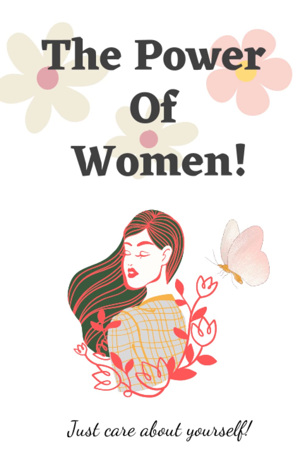 The power of women: When you love and care yourself, nothing can hurt you, a journal for strong mindset of women baixar livro de graça
