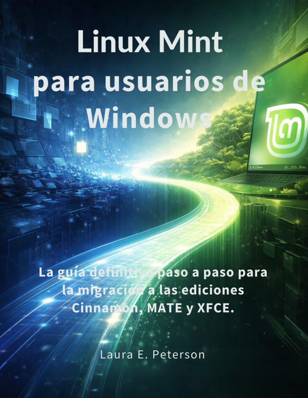 Linux Mint para usuarios de Windows: La guía definitiva paso a paso para la migración a las ediciones Cinnamon, MATE y XFCE. (Spanish Edition) baixar o livro de graça
