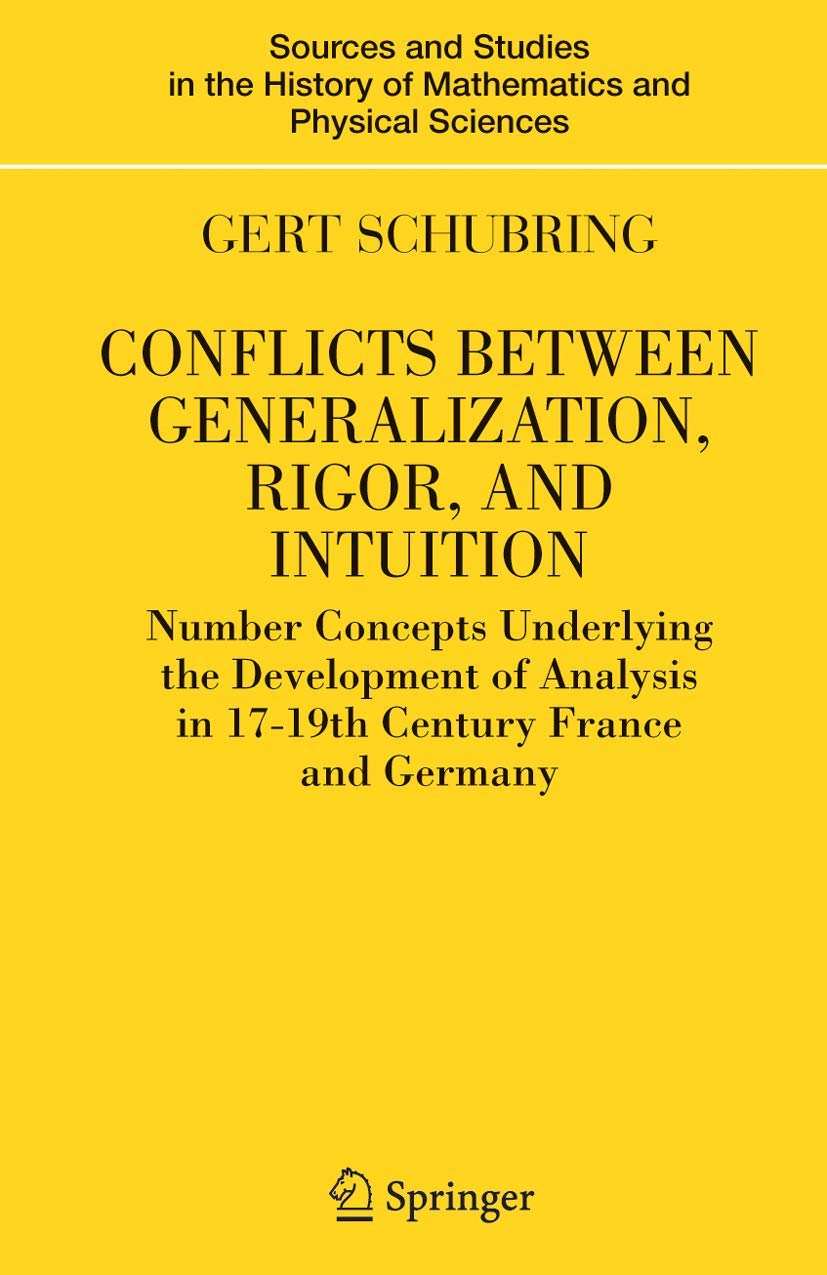 Conflicts Between Generalization, Rigor, and Intuition: Number Concepts Underlying the Development of Analysis in 17th-19th Century France and Germany baixar o livro de graça
