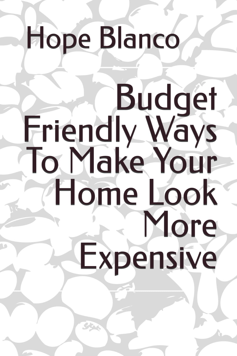 Budget Friendly Ways To Make Your Home Look More Expensive: Transforming Spaces with Style, Comfort, and Purpose baixar livro de graça