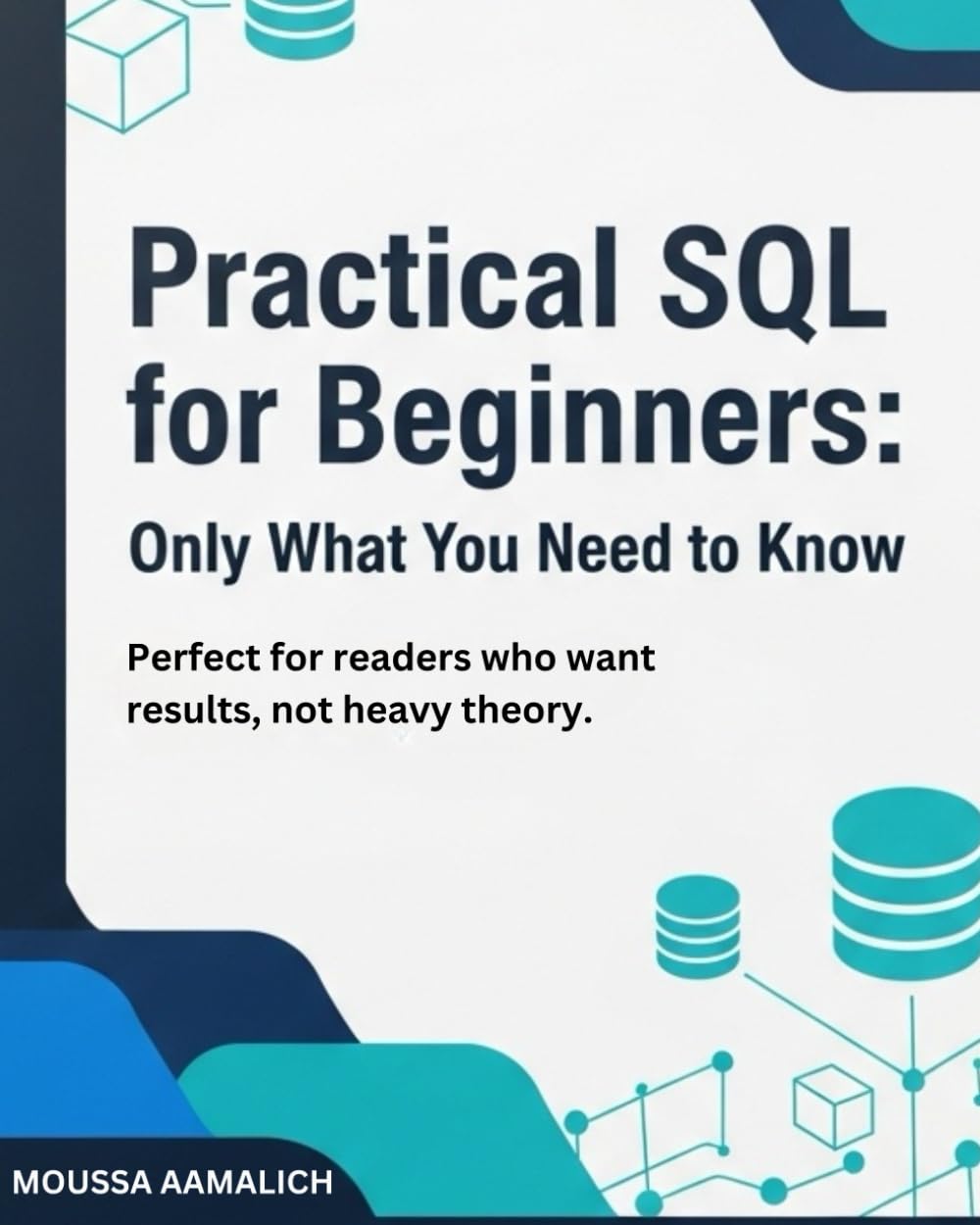ler totalmente Practical SQL for Beginners: Only What You Need to Know: Perfect for readers who want results, not heavy theory.