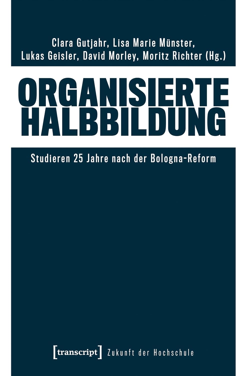 ler totalmente Organisierte Halbbildung: Studieren 25 Jahre nach der Bologna-Reform (Zukunft der Hochschule 3) (German Edition)