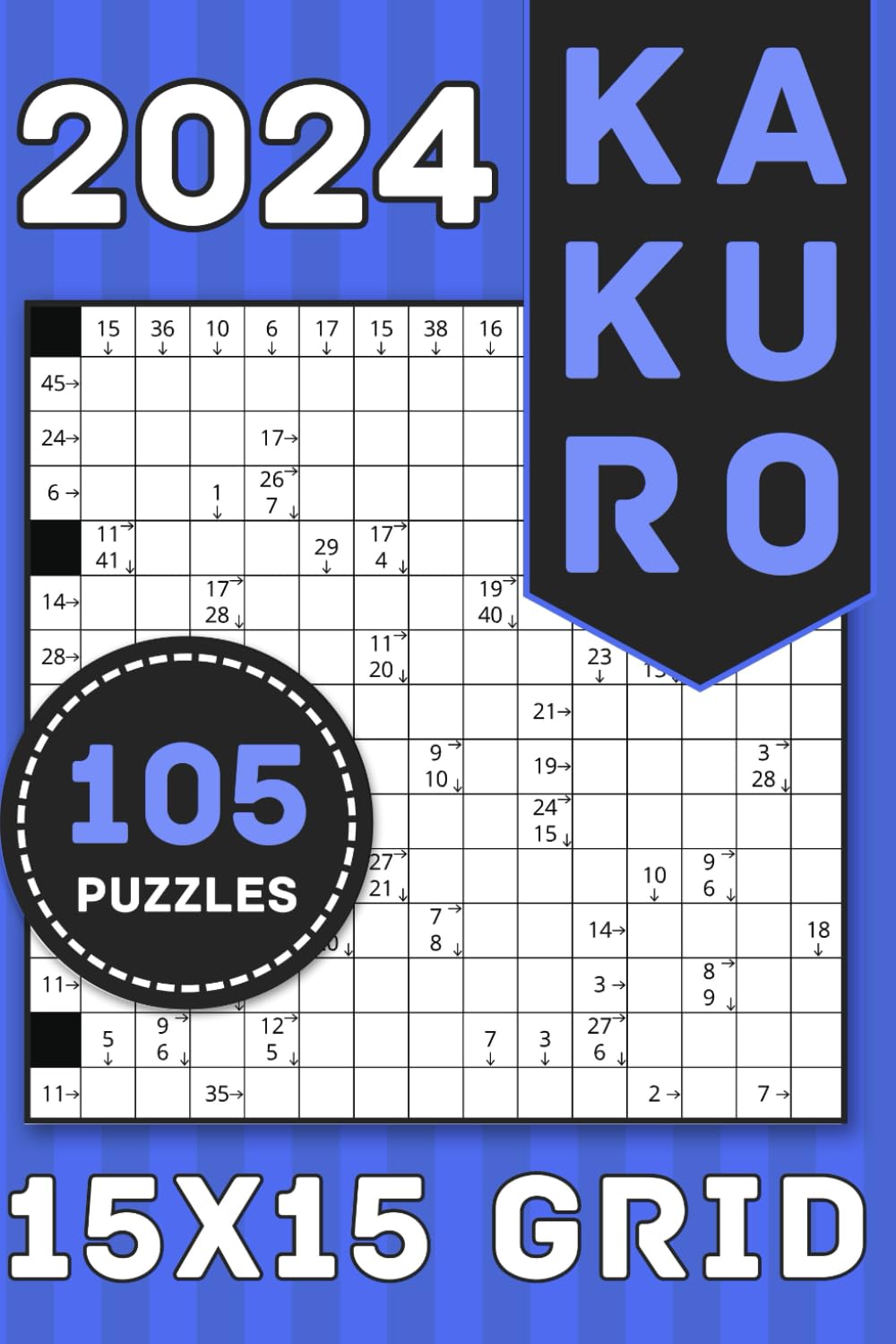 Kakuro Puzzle Book for Adults: 105 Cross-Sum Logic Puzzles with Solutions for Connoisseurs