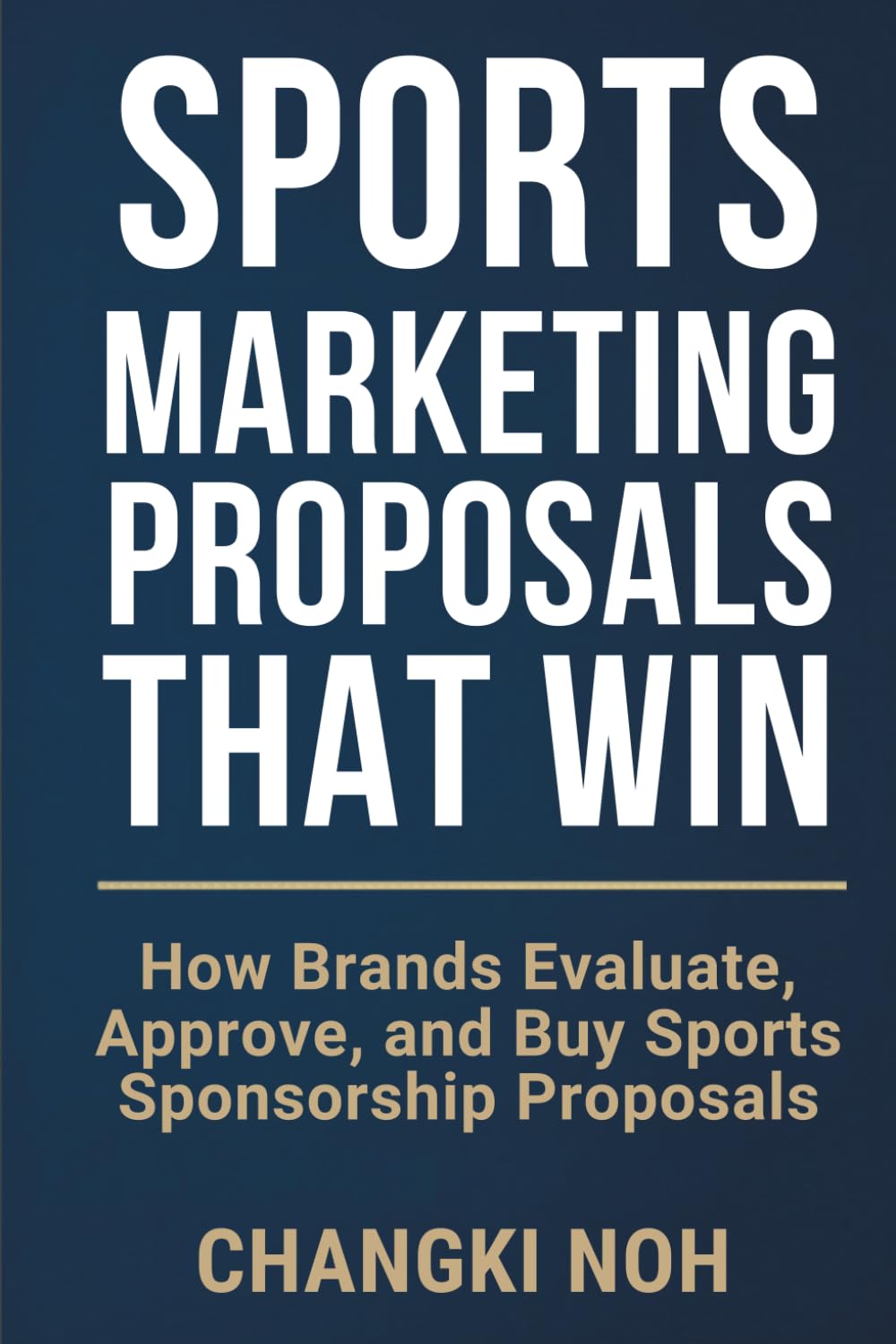 Sports Marketing Proposals That Win: How Brands Evaluate, Approve, and Buy Sports Sponsorship Proposals baixar livro de graça