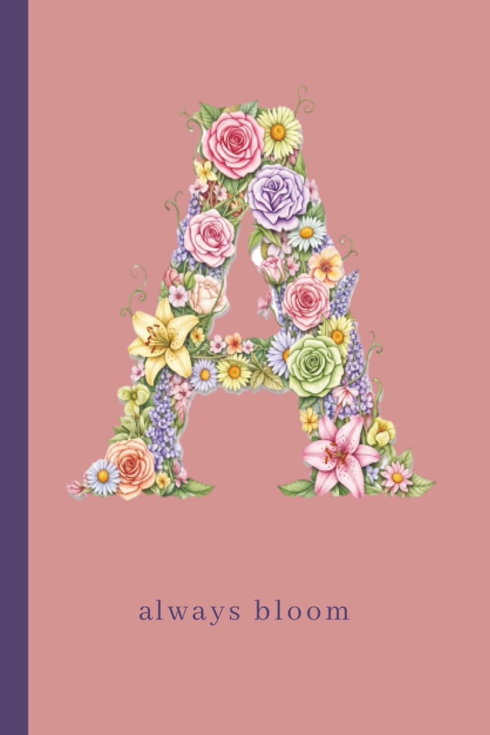 Floral Alphabet Notebook: A: 120 Lined Pages Floral Initial & Motivational Phrase baixar livro de graça