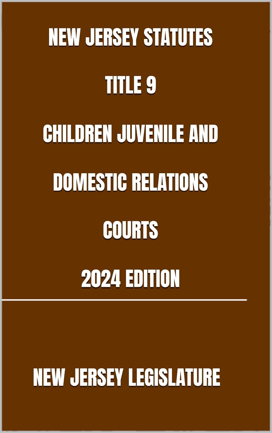 NEW JERSEY STATUTES TITLE 9 CHILDREN JUVENILE AND DOMESTIC RELATIONS COURTS 2024 EDITION (English Edition) baixar livro de graça