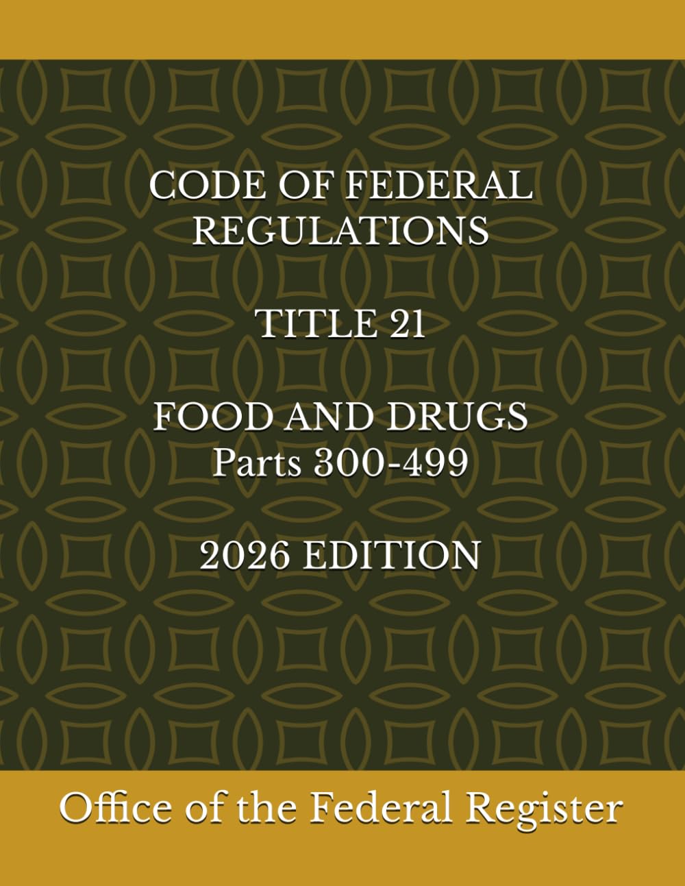 CODE OF FEDERAL REGULATIONS TITLE 21 FOOD AND DRUGS Parts 300-499 2026 EDITION baixar livro de graça