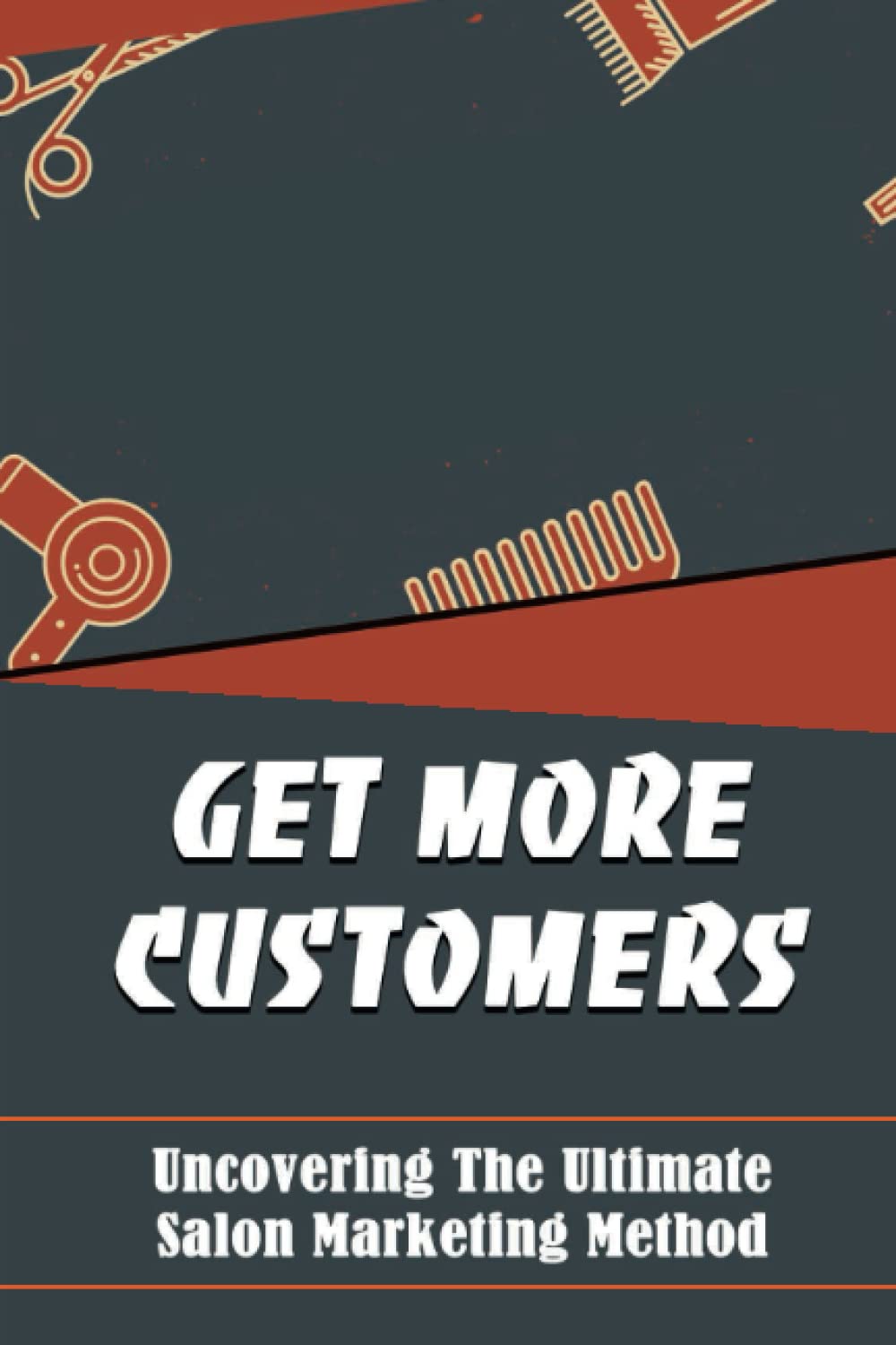 ler totalmente Get More Customers: Uncovering The Ultimate Salon Marketing Method