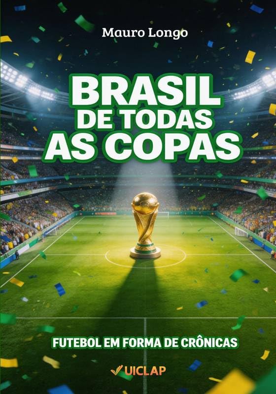 Brasil de Todas as Copas: Futebol em Forma de Crônicas baixar o livro de graça