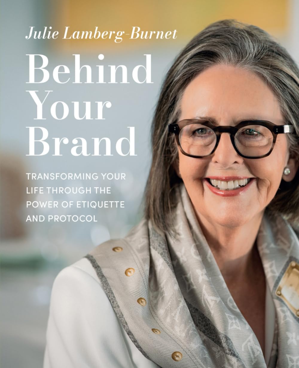 Behind Your Brand: Transforming Your Life Through the Power of Etiquette and Protocol baixar o livro de graça