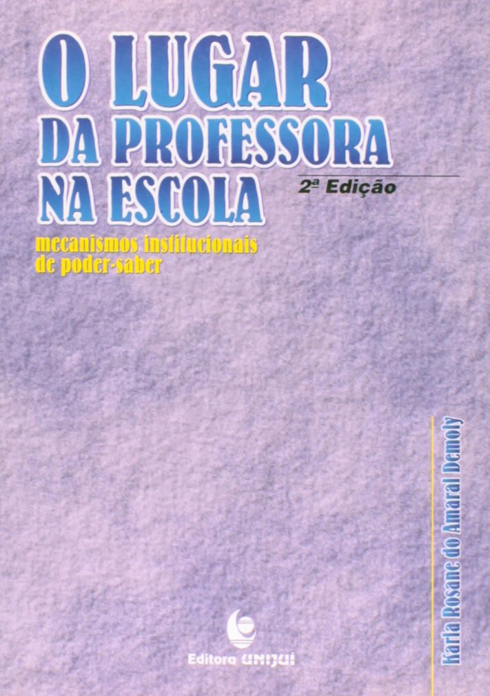 Lugar Da Professora Na Escola, O - Mecanismos Institucionais De Poder- baixar o livro de graça