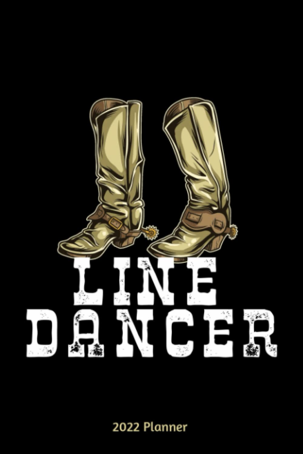 ler totalmente Line Dancer 2022 Planner: Monthly And Weekly Planner 2022 with Line Dancer Boots Cover | 6x9 Inch | 130 Pages |To Do Lists | Password Tracker | Birthday Planner