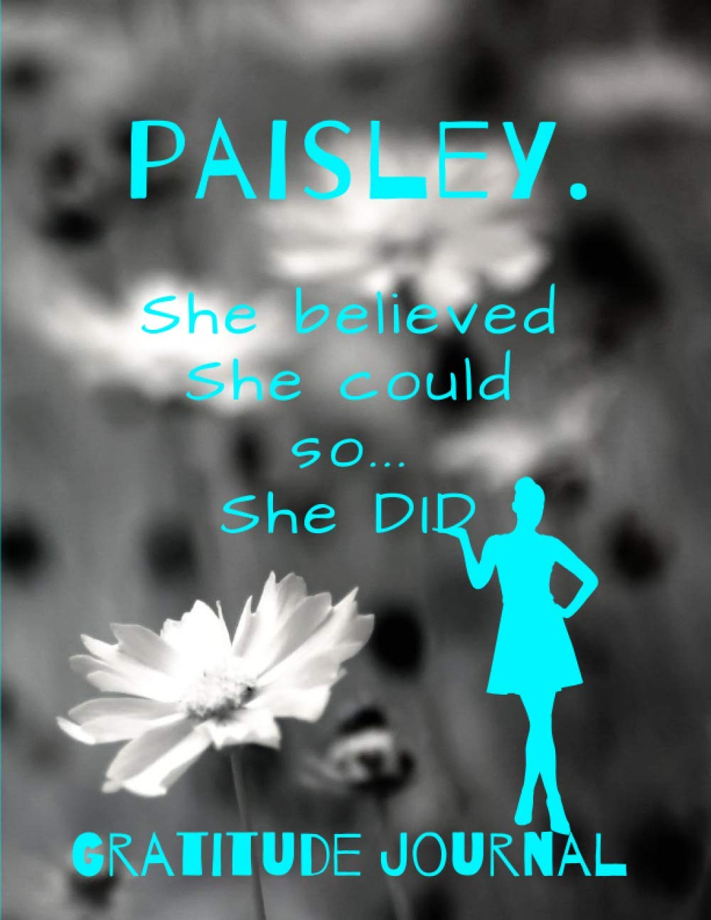 Paisley. She Believed She Could So She Did. Gratitude Journal: Start Your Day With Gratitude. Daily Gratitude Journal/Diary With Inspirational And... Women, Girls. Journal For You. Gift For Her. baixar o livro de graça