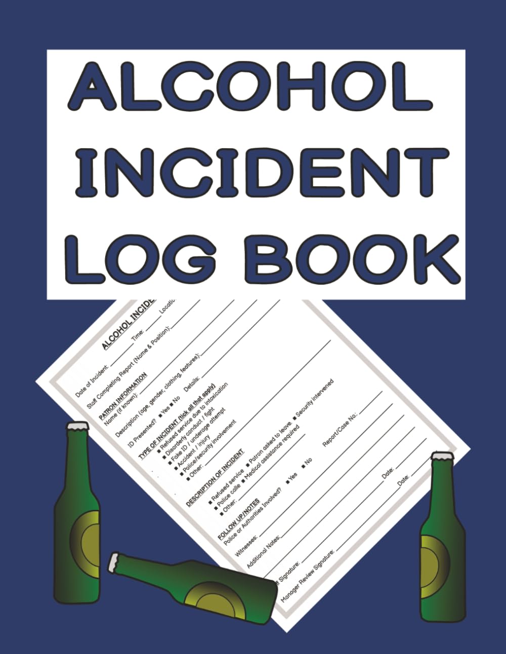 ALCOHOL INCIDENT LOG BOOK: FOR BARS, RESTAURANTS, PUBS AND CLUBS TO RECORD AND REPORT ALCOHOL RELATED INCIDENTS baixar o livro de graça