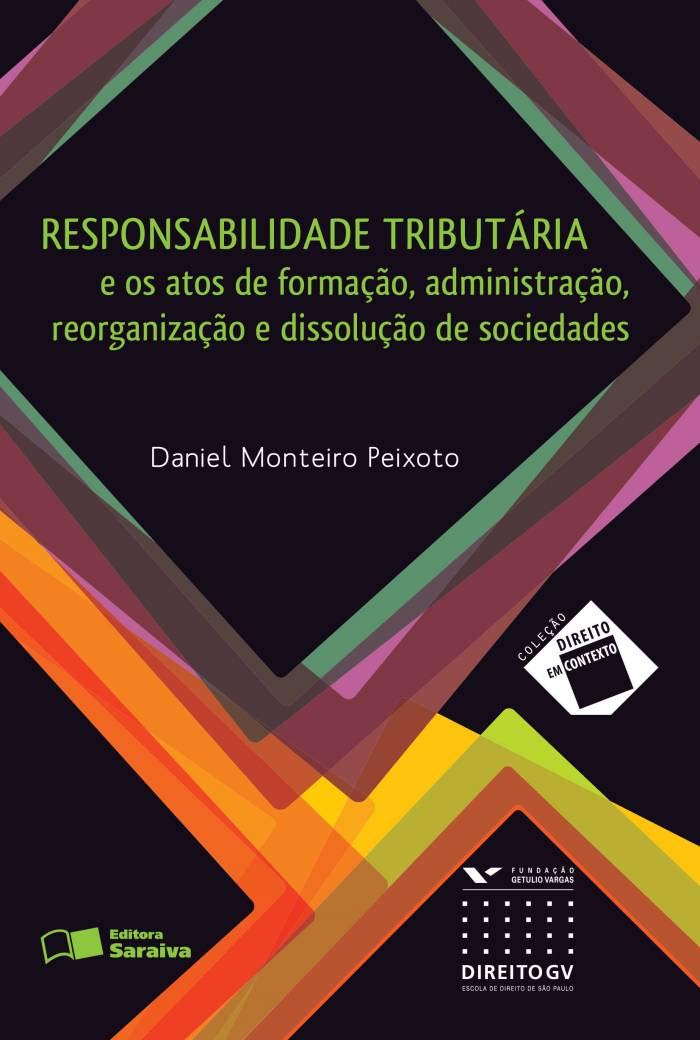 Responsabilidade tributária: E os atos de formação, administração, reorganização e dissolução de sociedades - 1ª edição de 2012 baixar livro de graça