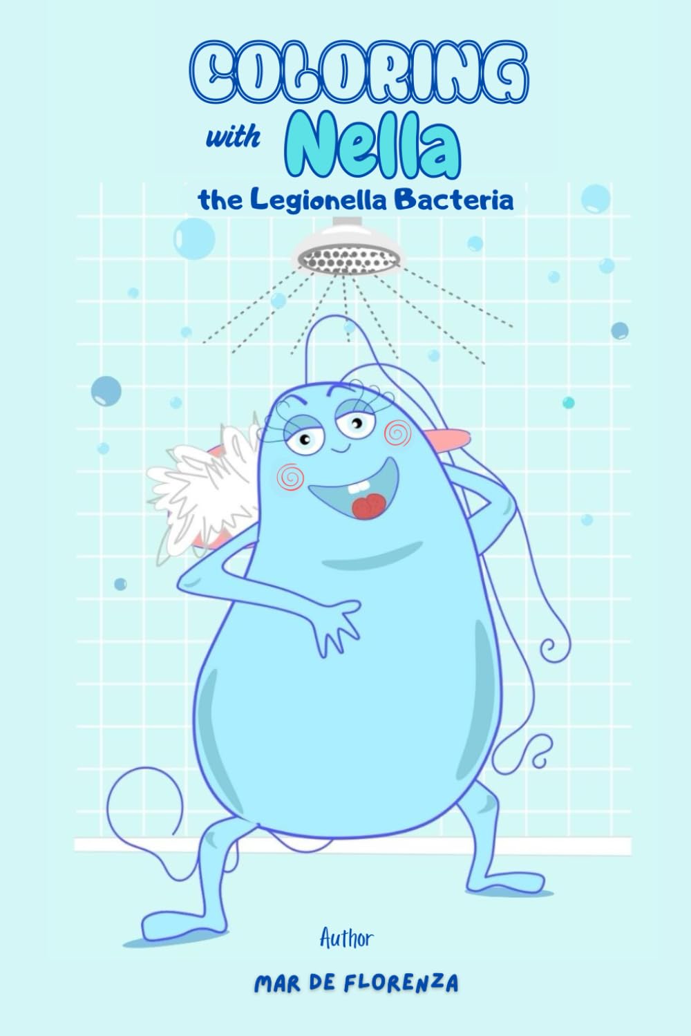 Coloring with Nella, the Legionella Bacteria: Book to Learn About Bacteria Legionella – Coloring book for Kids and Adults - Bacterium - Legionellosis