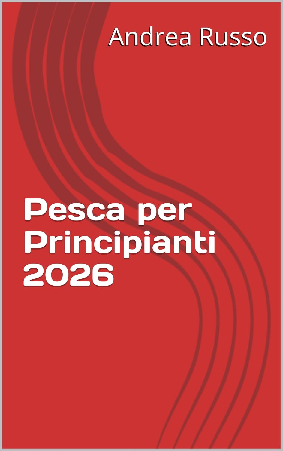 Pesca per Principianti 2026 (Italian Edition) baixar o livro de graça