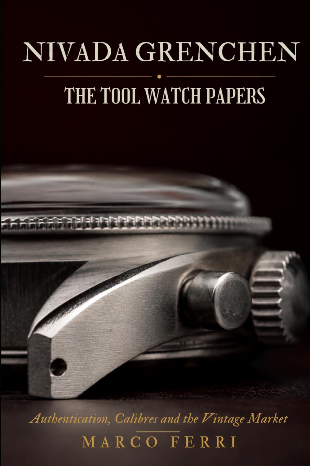 ler totalmente NIVADA GRENCHEN: The Tool Watch Papers — Authentication, Calibres and the Vintage Market (Horological Atlas)