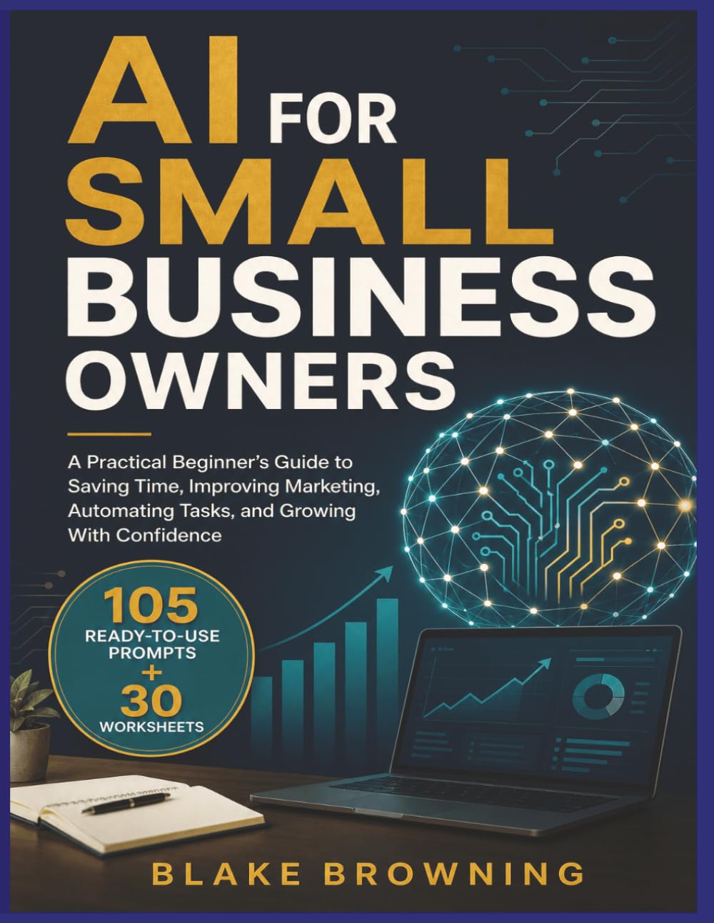 AI for Small Business Owners: A Practical Beginner’s Guide to Saving Time, Automating Everyday Tasks, Improving Marketing, and Growing with 105 Ready-to-Use Prompts and 30 Worksheets baixar o livro de graça