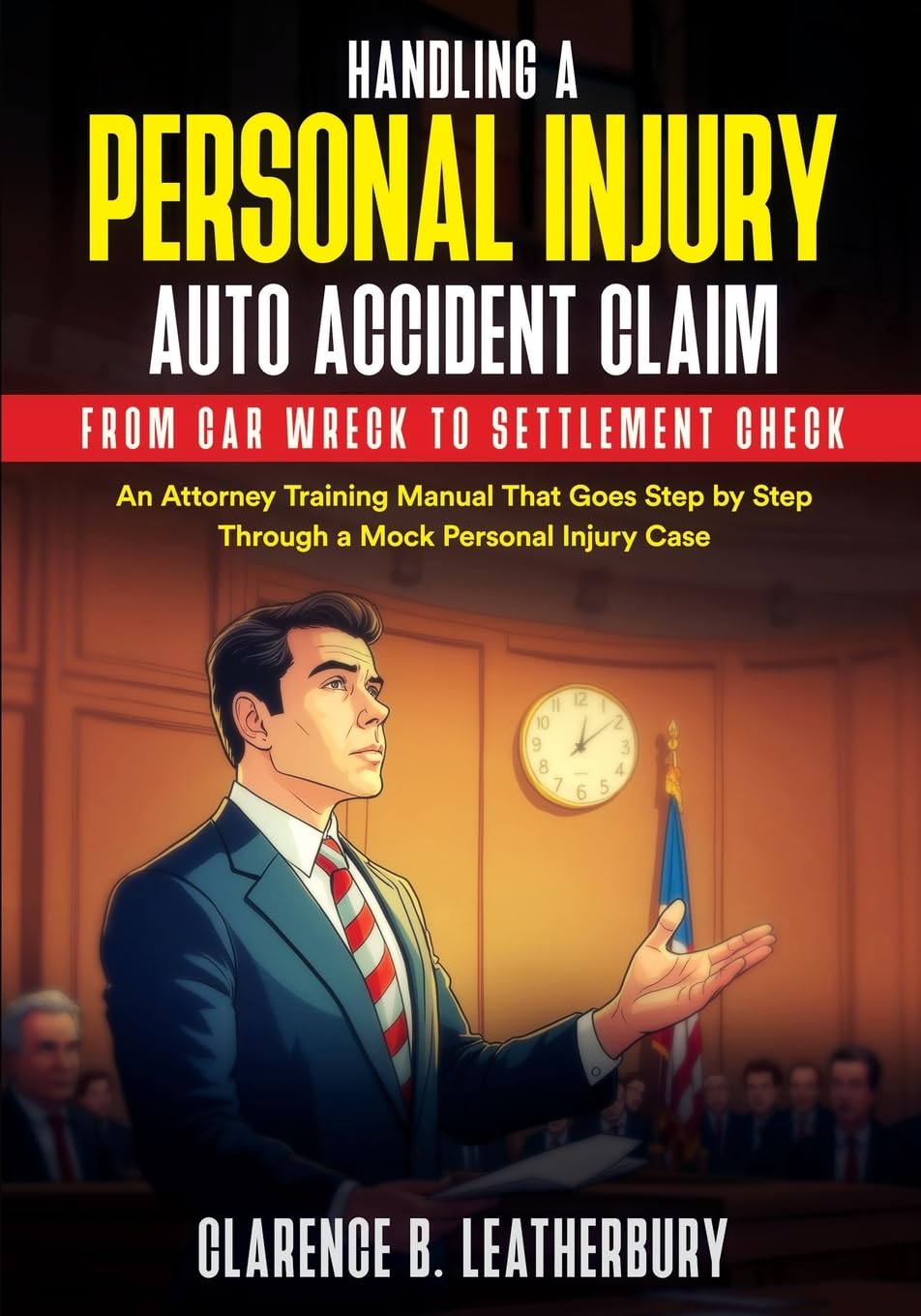 Handling a Personal Injury Auto Accident Claim from Car Wreck to Settlement Check: An Attorney Training Manual That Goes Step by Step Through a Mock Personal Injury Case baixar livro de graça