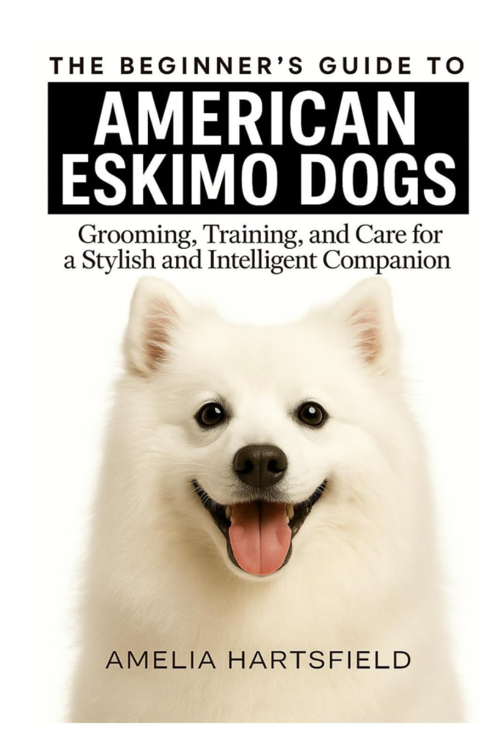 capítulo por capítulo baixar The Beginner’s Guide to American Eskimo Dogs: Grooming, Training, and Care for a Playful and Intelligent Companion (The Complete Companion Series)