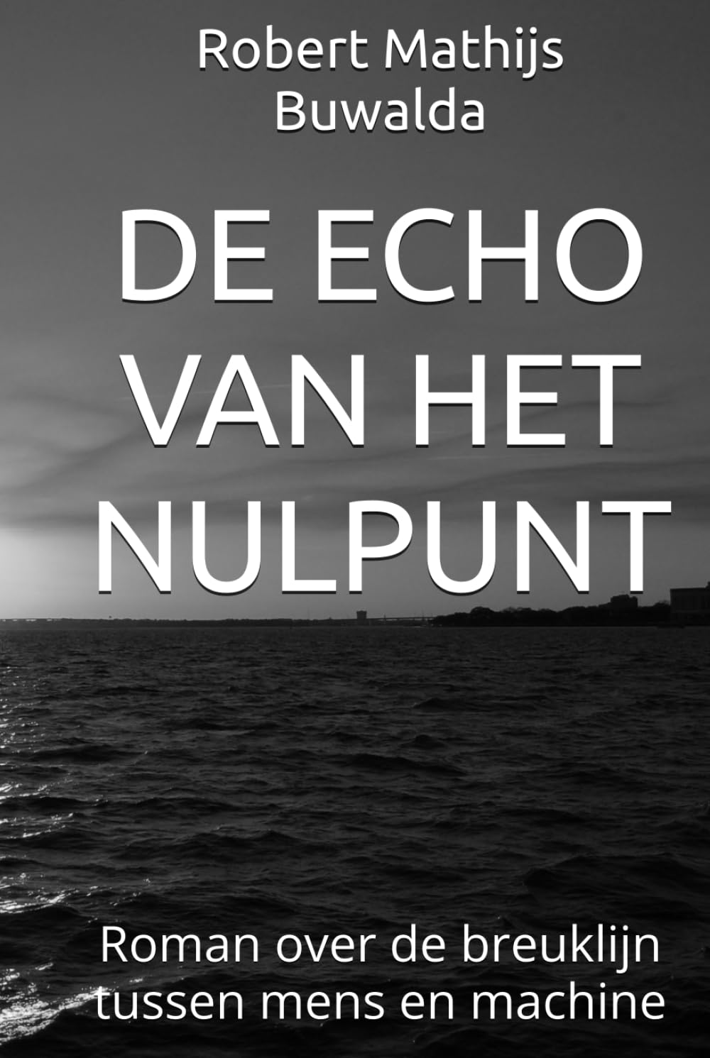 ler totalmente DE ECHO VAN HET NULPUNT: Roman over de breuklijn tussen mens en machine (Dutch Edition)