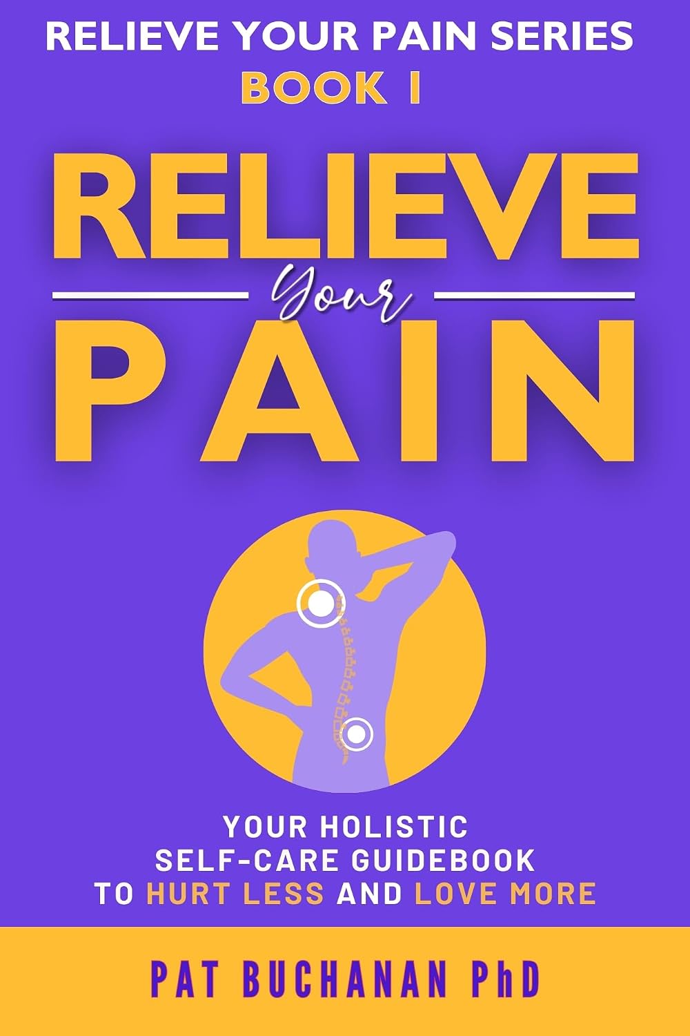 ler totalmente Relieve Your Pain: Your Holistic Self-Care Guidebook to Hurt Less and Love More (English Edition)