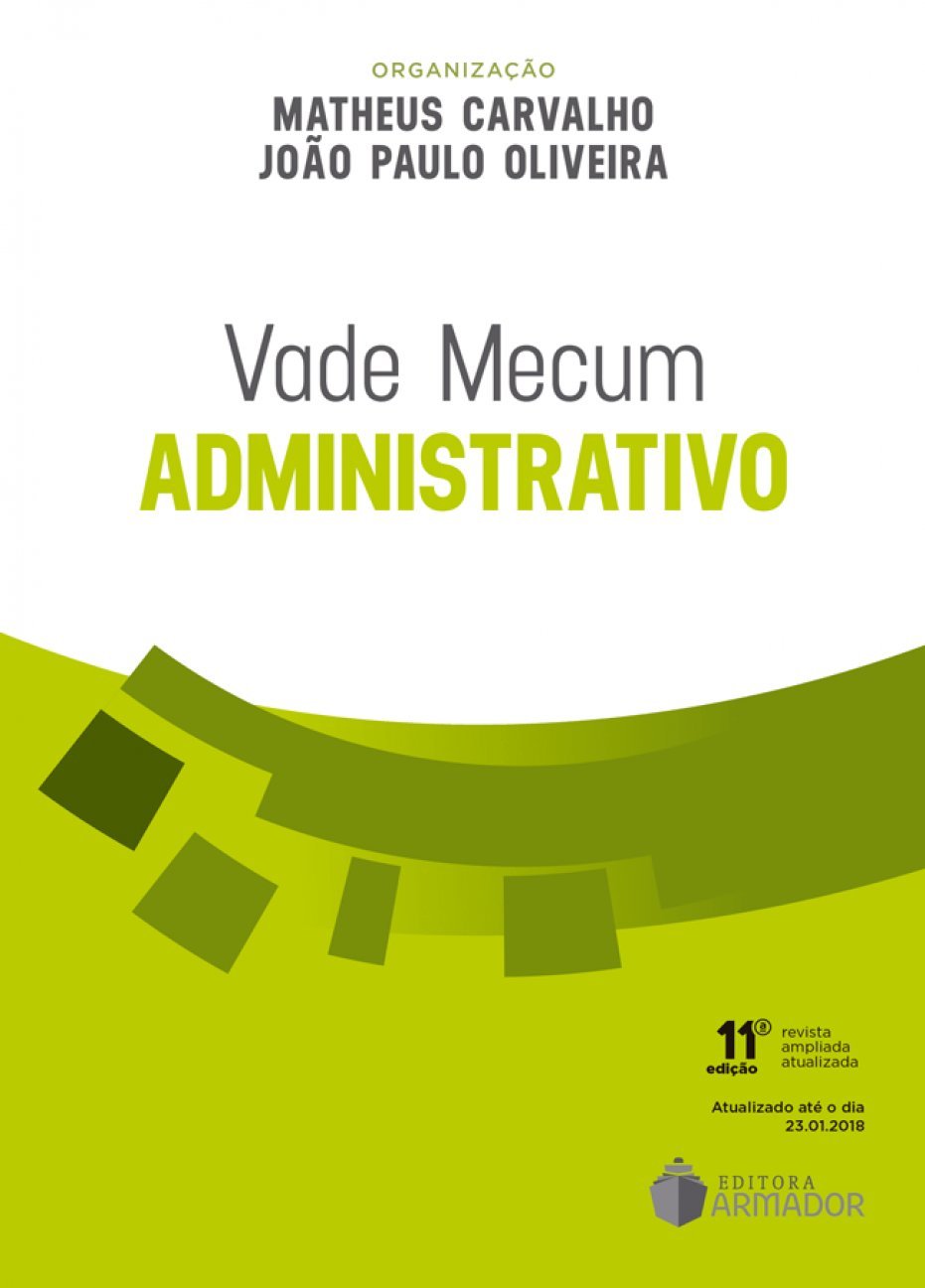 Vade Mecum Administrativo: Atualizado Até o dia 23.01.2018