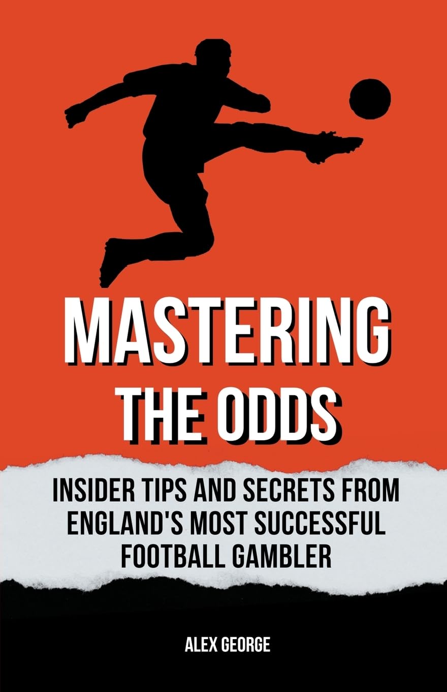 Mastering the Odds: Insider Tips and Secrets from England's Most Successful Football Gambler baixar livro de graça