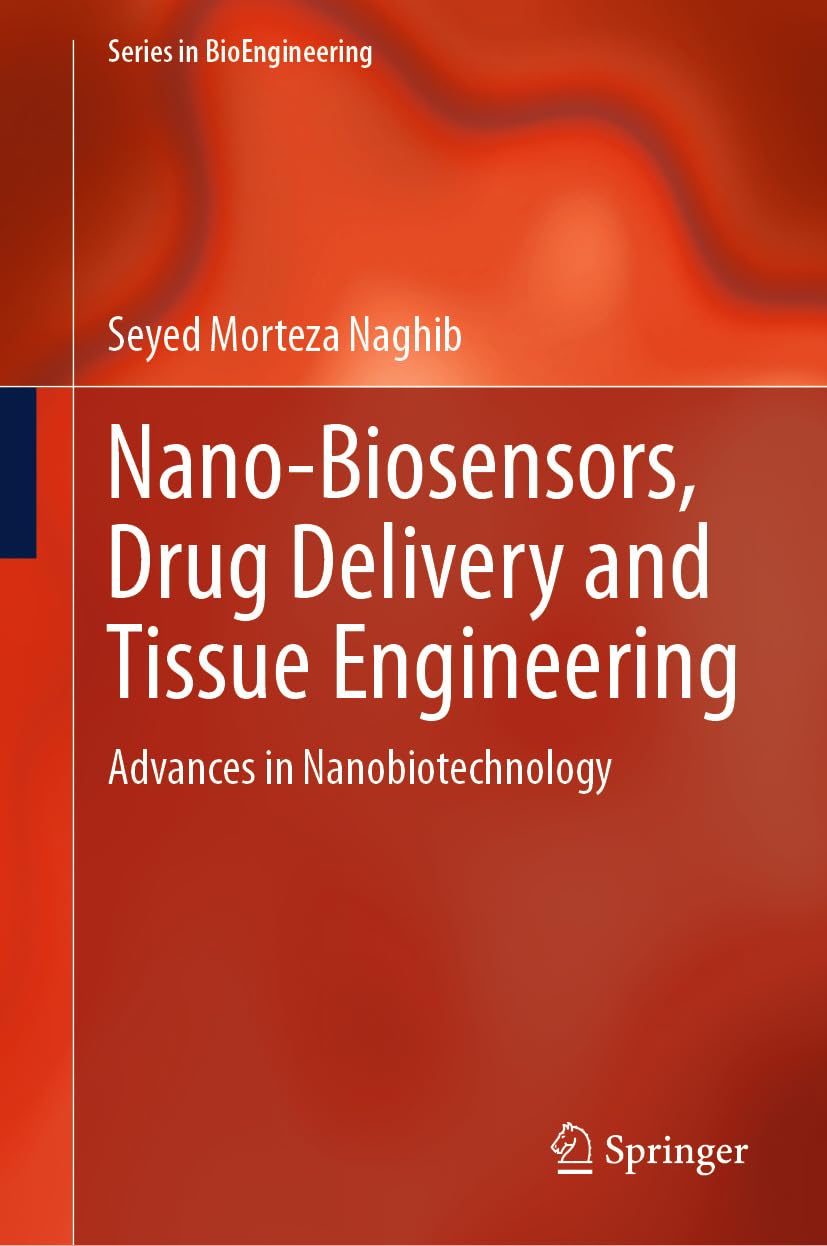 Nano-Biosensors, Drug Delivery and Tissue Engineering: Advances in Nanobiotechnology (Series in BioEngineering) (English Edition)