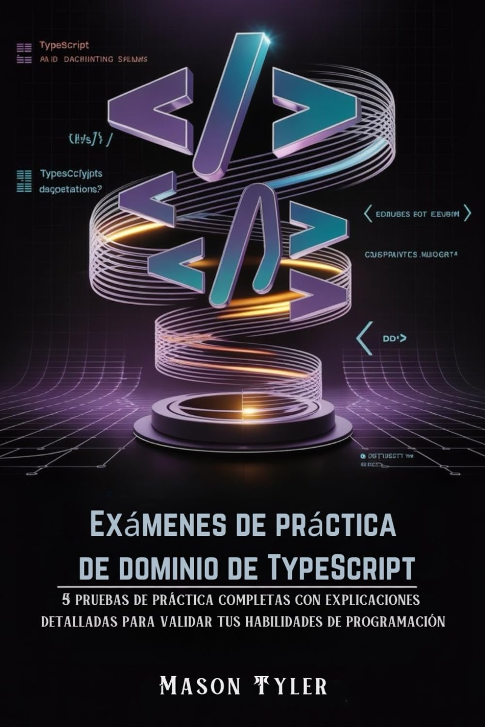 Exámenes de práctica de dominio de TypeScript: 5 pruebas de práctica completas con explicaciones detalladas para validar tus habilidades de programación baixar livro de graça