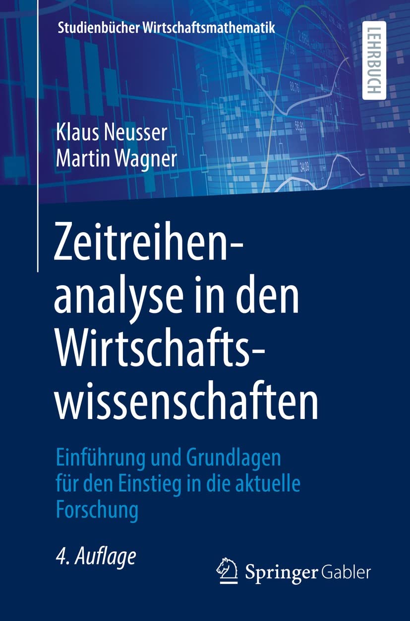 Zeitreihenanalyse in den Wirtschaftswissenschaften: Einführung und Grundlagen für den Einstieg in die aktuelle Forschung (Studienbücher Wirtschaftsmathematik) (German Edition) baixar o livro de graça
