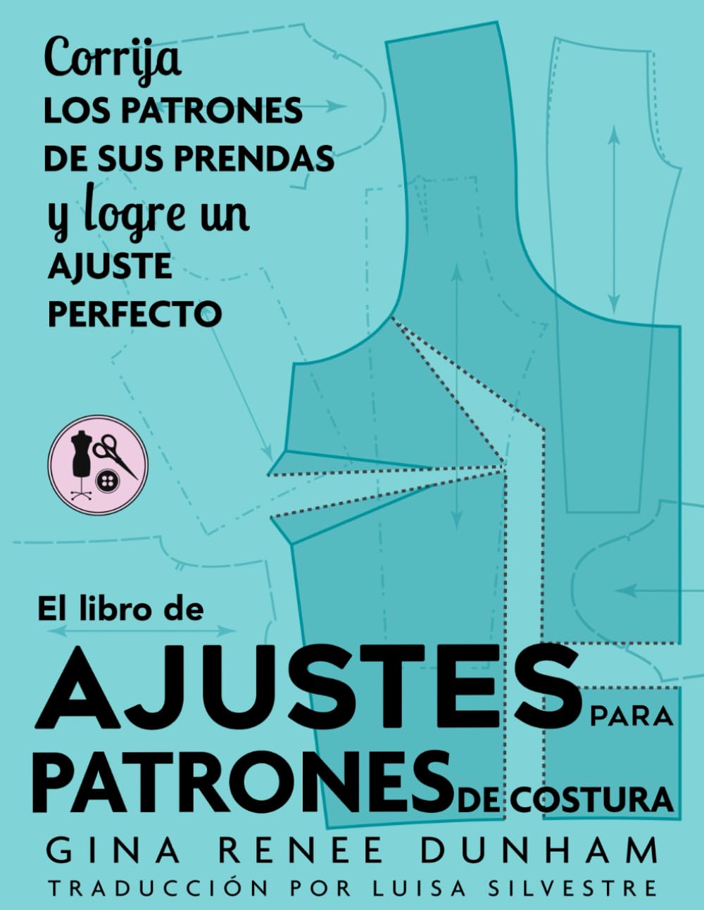 ler totalmente El libro de ajustes para patrones de costura: Corrija los patrones de sus prendas y logre un ajuste perfecto