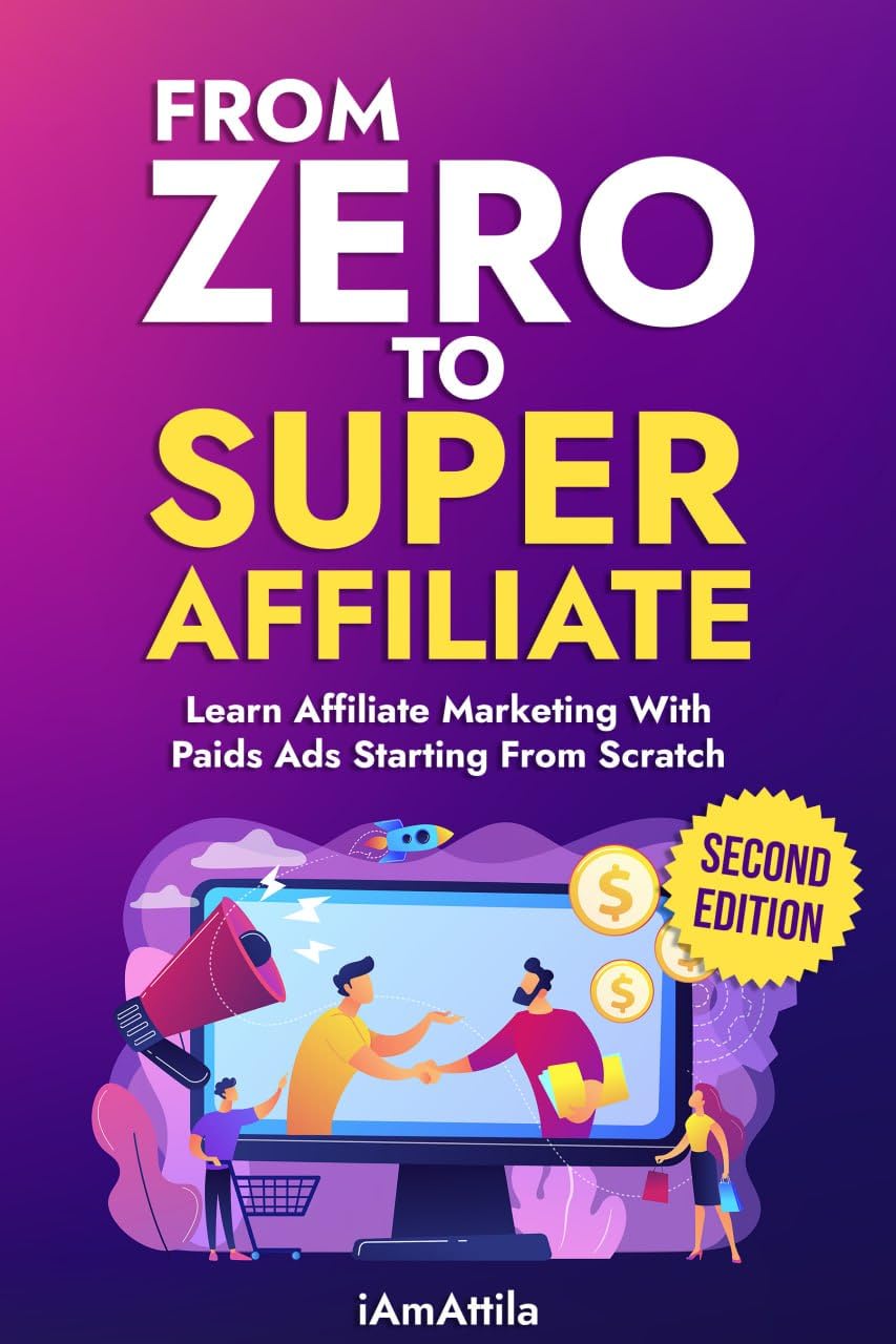 ler totalmente From Zero to Super Affiliate: Learn Affiliate Marketing With Paid Ads Starting From Scratch (English Edition)