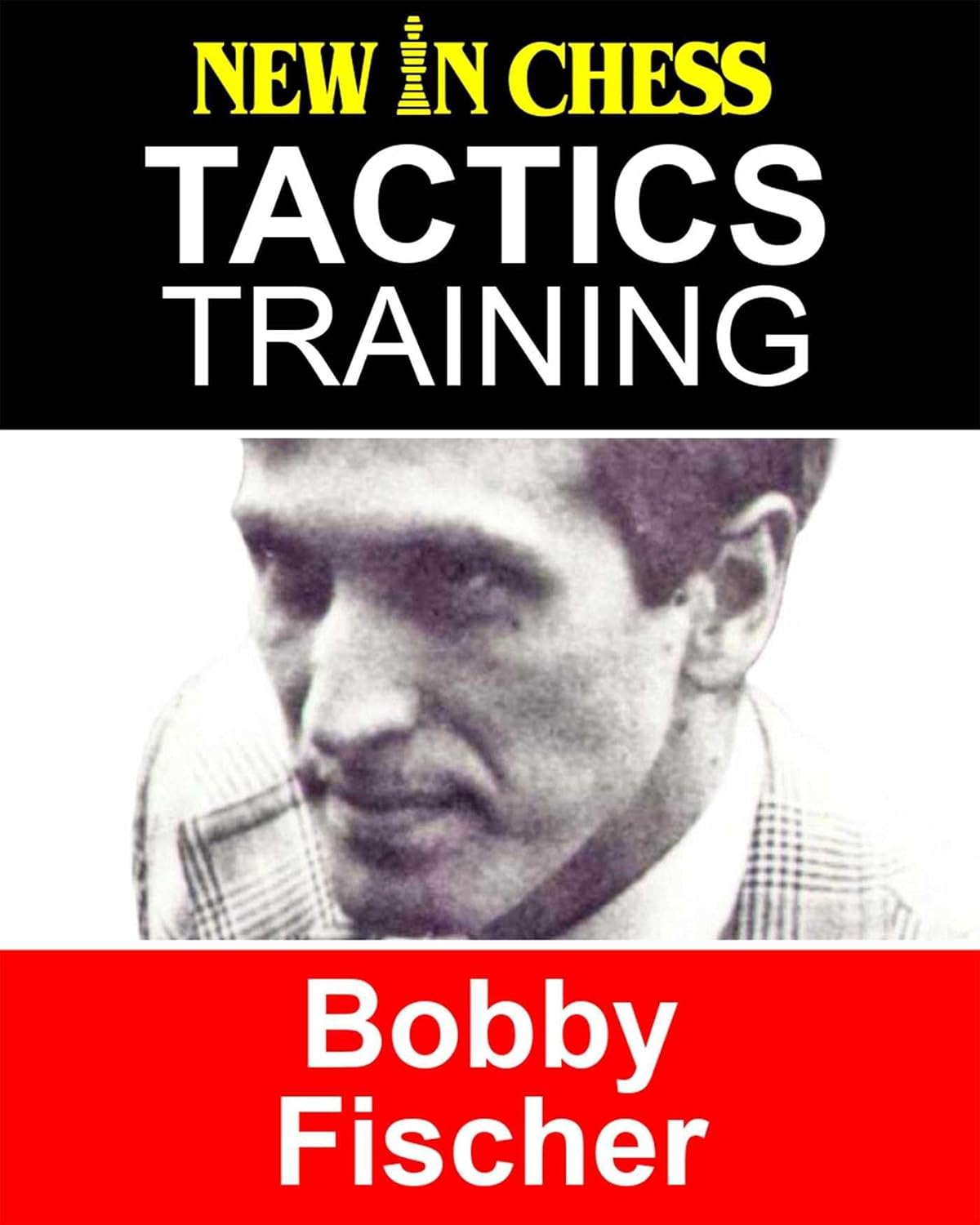 Tactics Training - Bobby Fischer: How to improve your Chess with Bobby Fischer and become a Chess Tactics Master (English Edition) baixar livro de graça