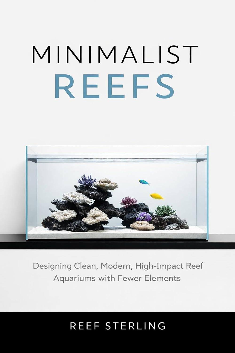 ler totalmente Minimalist Reefs: Designing Clean, Modern, High-Impact Reef Aquariums with Fewer Elements (Salt Water Tanks Book 12) (English Edition)