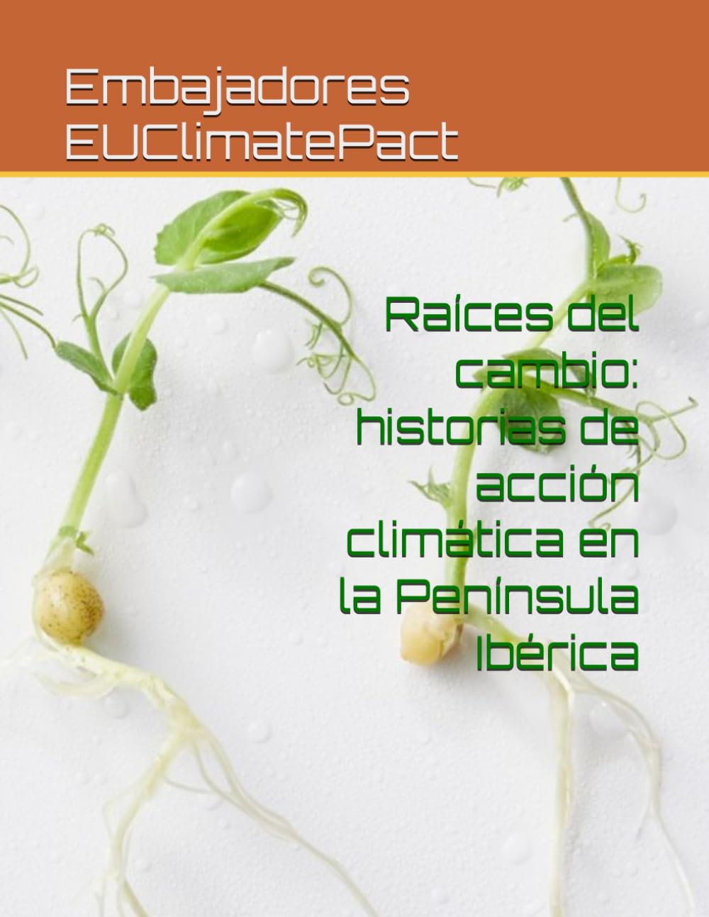 Raíces del cambio: historias de acción climática en la Península Ibérica (Spanish Edition)