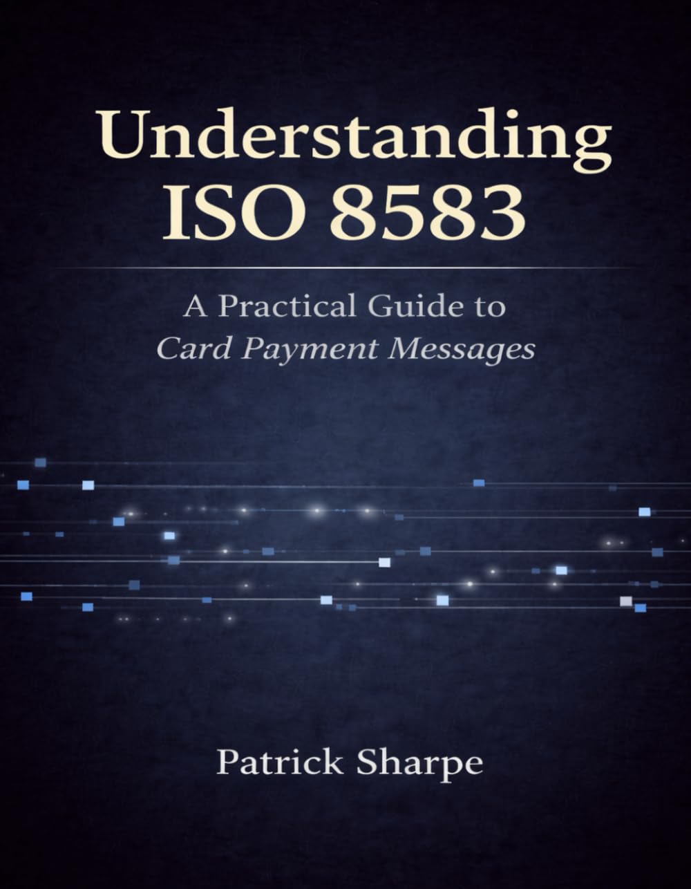 ler totalmente Understanding ISO 8583: A Practical Guide to Card Payment Messages
