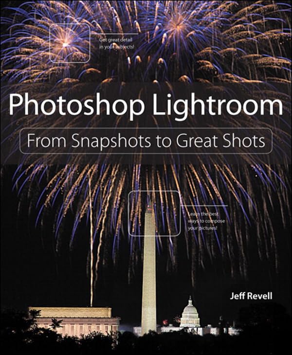 Photoshop Lightroom: From Snapshots to Great Shots (Covers Lightroom 4) (English Edition)