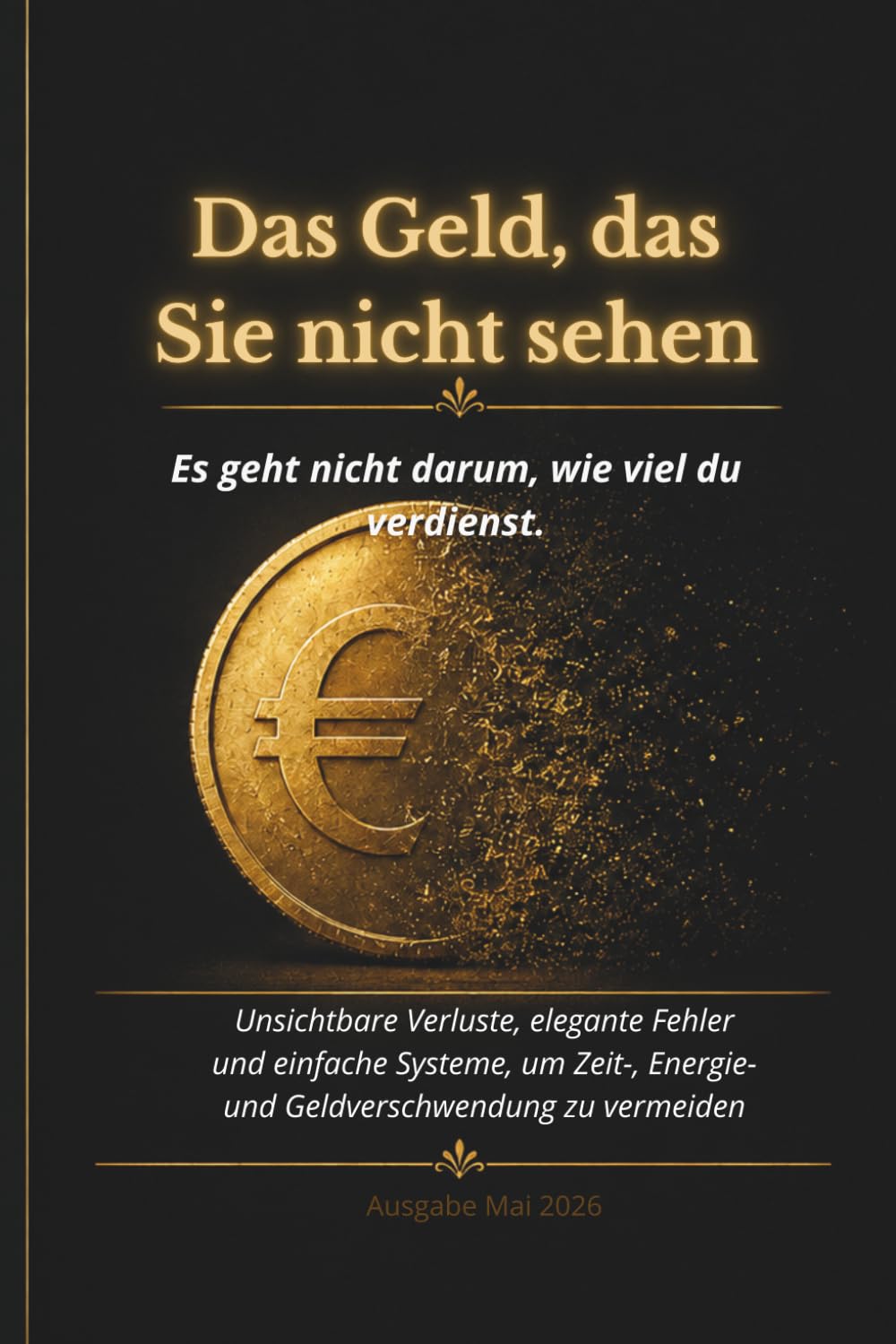 Das Geld, das du nicht siehst: Unsichtbare Verluste, elegante Fehler und einfache Systeme, um keine Zeit, Energie und kein Geld mehr zu verlieren (German Edition) baixar o livro de graça