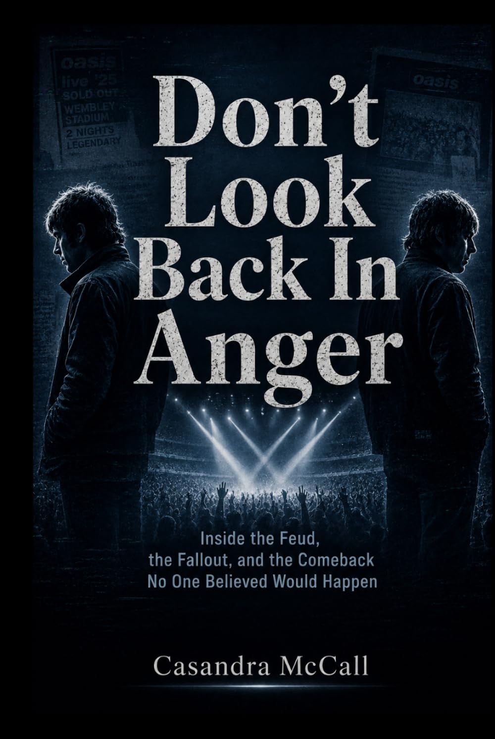 Don't Look Back In Anger: Inside the Feud, the Fallout, and the Comeback No One Believed Would Happen