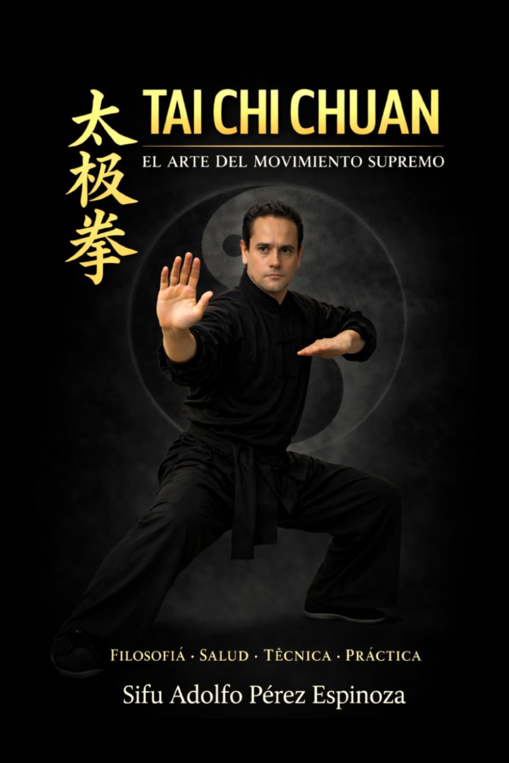 Tai chi chuan: El arte del movimiento supremo (Spanish Edition)