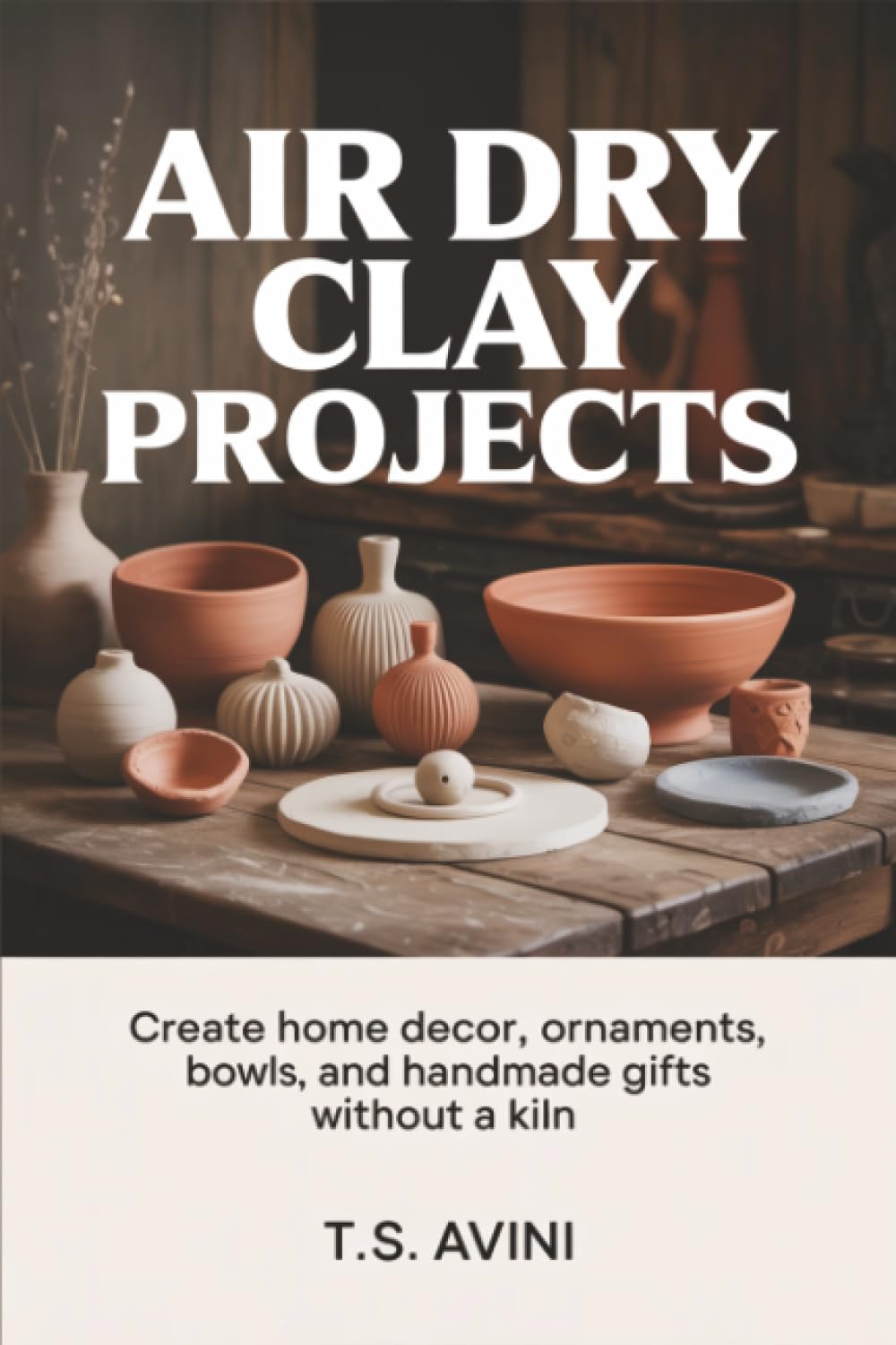 capítulo por capítulo baixar Air Dry Clay Projects: Create home decor, ornaments, bowls, and handmade gifts without a kiln