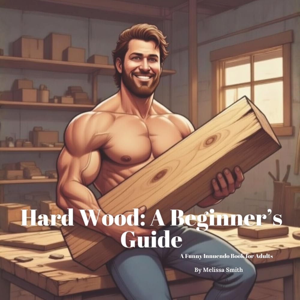 Hard Wood: A Beginner’s Guide: A Funny Innuendo Parody Pun Book for Adults Birthday Gag Gifts (Hilariously Naughty Job Innuendo Books for Adults) baixar livro de graça