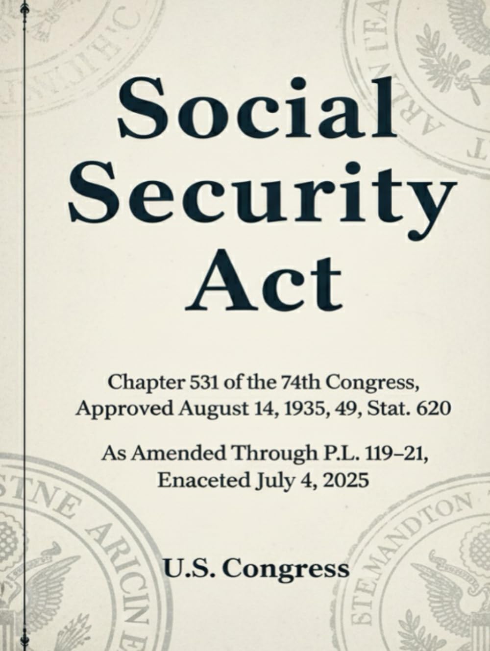Social Security Act: Chapter 531 of the 74th Congress, approved August 14, 1935, 49, Stat. 620.As Amended Through P.L. 119–21, Enacted July 4, 2025 baixar o livro de graça
