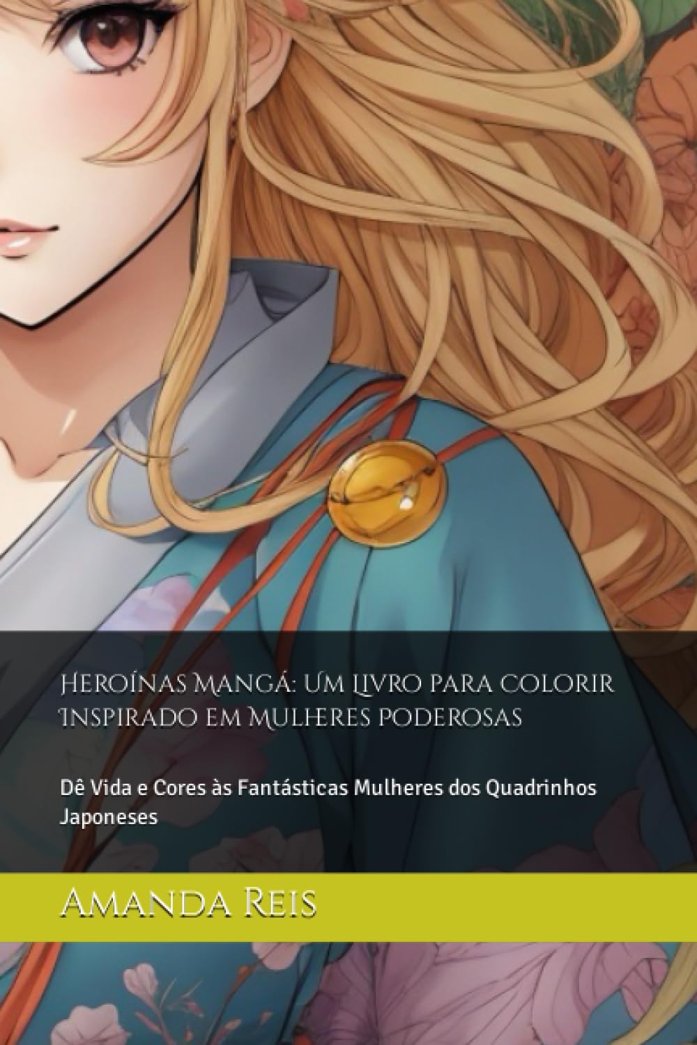 Heroínas Mangá: Um Livro para Colorir Inspirado em Mulheres Poderosas: Dê Vida e Cores às Fantásticas Mulheres dos Quadrinhos Japoneses (Portuguese Edition) baixar livro de graça